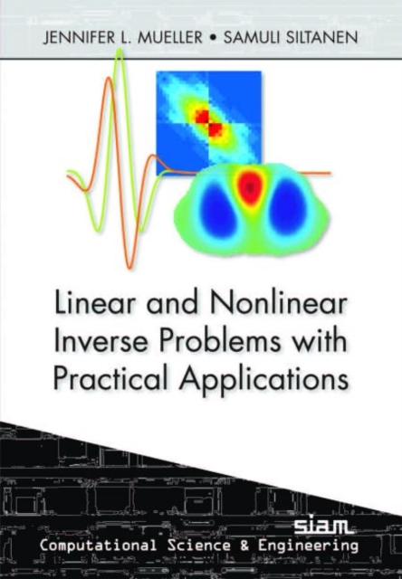 Linear and Nonlinear Inverse Problems with Practical Applications, Paperback Book