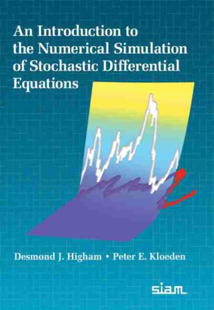 An Introduction to the Numerical Simulation of Stochastic Differential Equations, Hardback Book