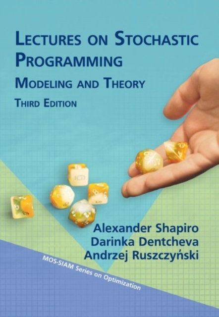 Lectures on Stochastic Programming : Modeling and Theory, Hardback Book