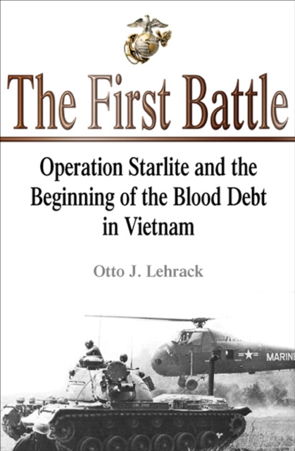 The First Battle : Operation Starlite and the Beginning of the Blood Debt in Vietnam, EPUB eBook