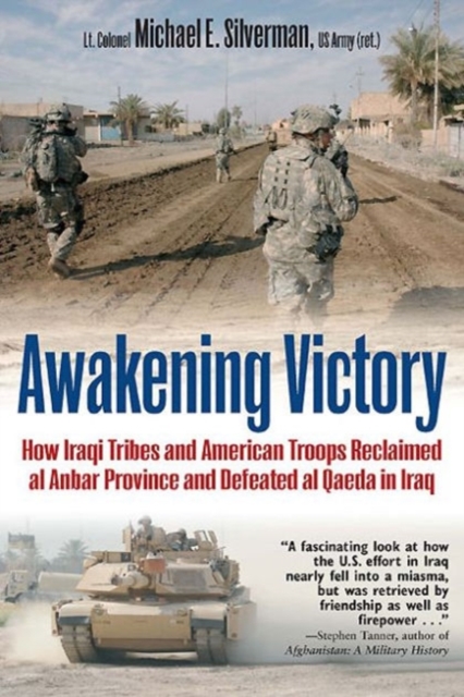 Awakening Victory : How Iraqi Tribes and American Troops Reclaimed Al Anbar and Defeated Al Qaeda in Iraq, Paperback / softback Book