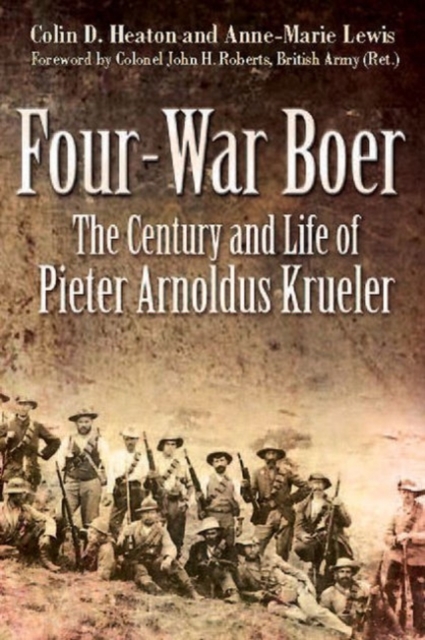 Four War Boer : The Century and Life of Pieter Arnoldus Krueler, Hardback Book