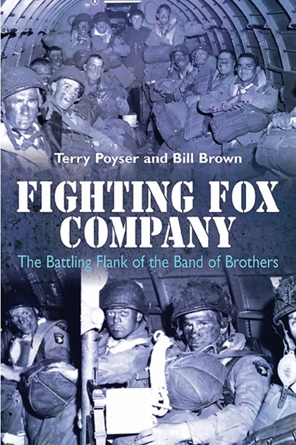 Fighting Fox Company : The Battling Flank of the Band of Brothers, Hardback Book