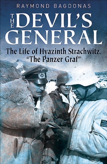 The Devil's General : The Life of Hyazinth Graf Strachwitz, "The Panzer Graf", EPUB eBook