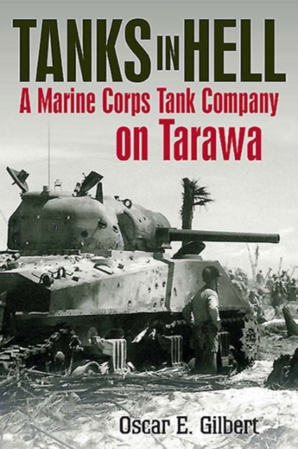 Tanks in Hell : A Marine Corps Tank Company on Tarawa, Hardback Book