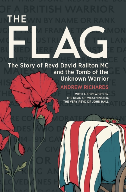 The Flag : The Story of Revd David Railton MC and the Tomb of the Unknown Warrior, EPUB eBook