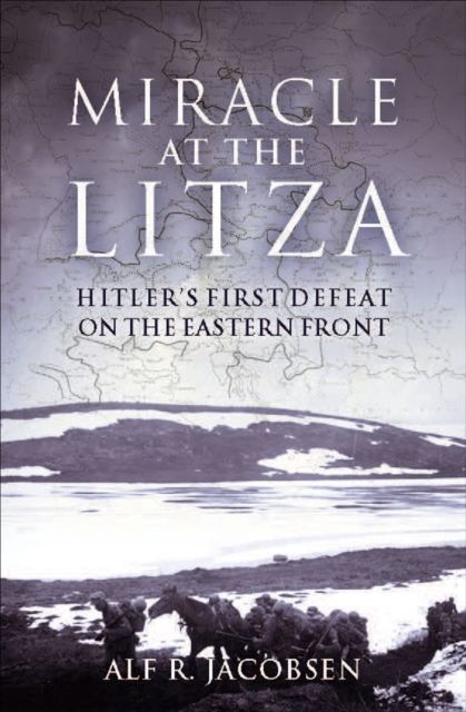 Miracle at the Litza : Hitler's First Defeat on the Eastern Front, EPUB eBook