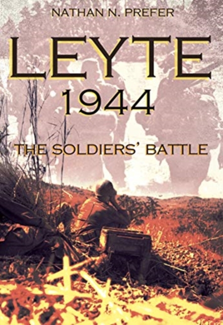 Leyte, 1944 : The Soldiers' Battle, Paperback / softback Book
