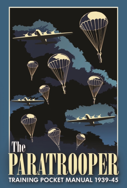 The Paratrooper Training Pocket Manual 1939–1945, Hardback Book