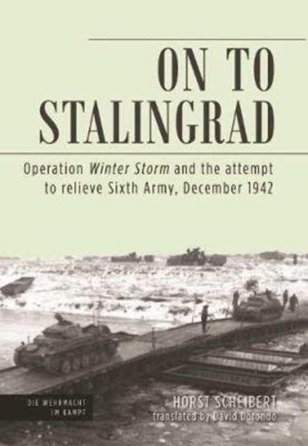On to Stalingrad : Operation Winter Thunderstorm and the Attempt to Relieve Sixth Army, December 1942, Hardback Book