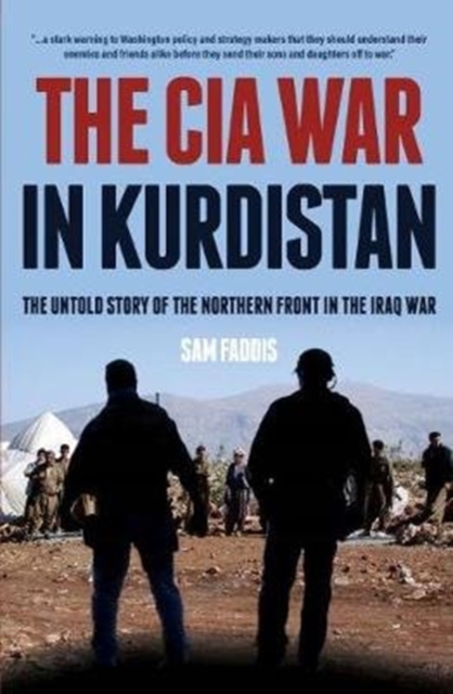 The CIA War in Kurdistan : The Untold Story of the Northern Front in the Iraq War, Hardback Book