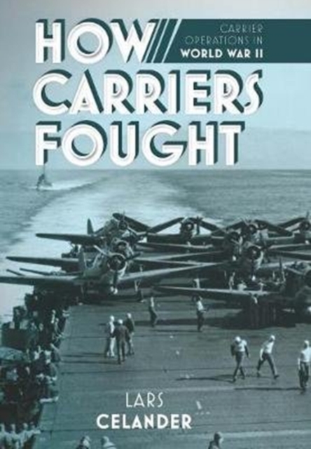 How Carriers Fought : Carrier Operations in WWII, Paperback / softback Book