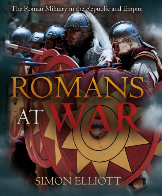 Romans at War : The Roman Military in the Republic and Empire, EPUB eBook