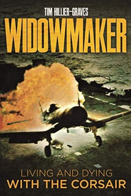 Widowmaker : Living and Dying with the Corsair, Hardback Book