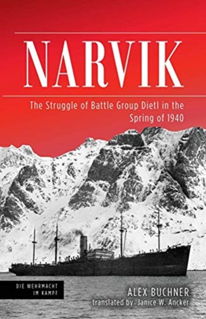 Narvik : The Struggle of Battle Group Dietl in the Spring of 1940, Hardback Book