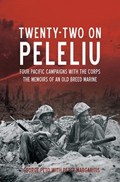 Twenty-Two on Peleliu : Four Pacific Campaigns with the Corps: the Memoirs of an Old Breed Marine, Paperback / softback Book