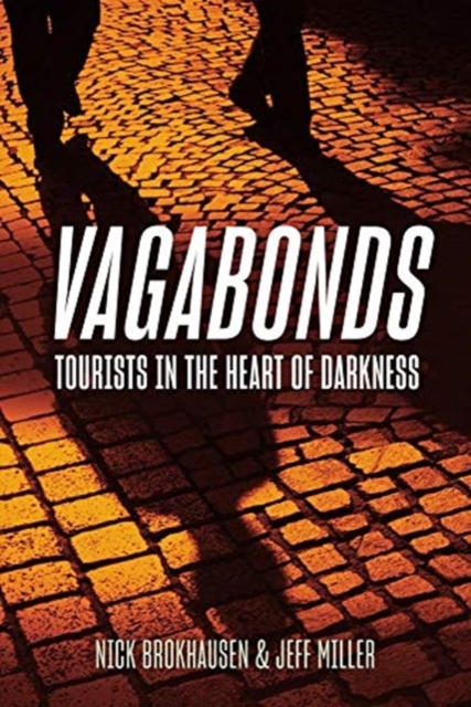 Vagabonds : Tourists in the Heart of Darkness, Hardback Book