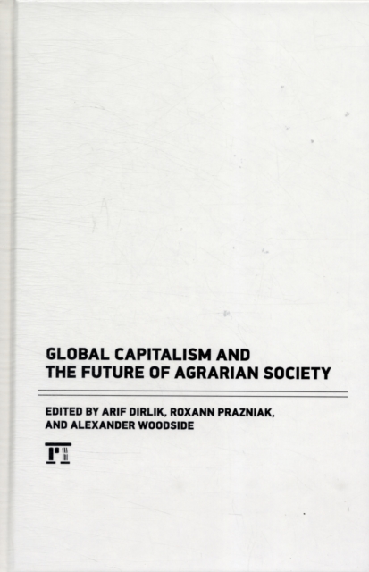 Global Capitalism and the Future of Agrarian Society, Hardback Book
