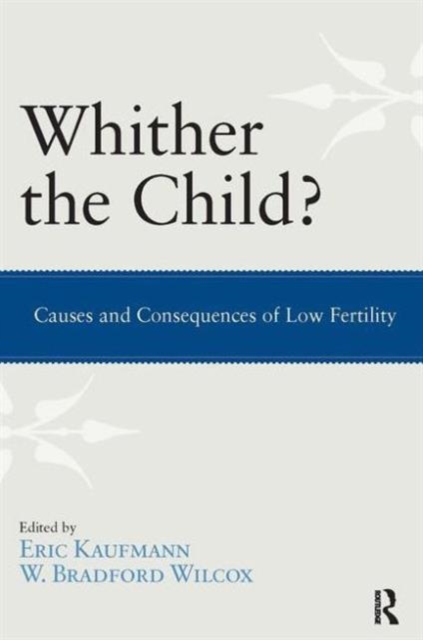 Whither the Child? : Causes and Consequences of Low Fertility, Paperback / softback Book