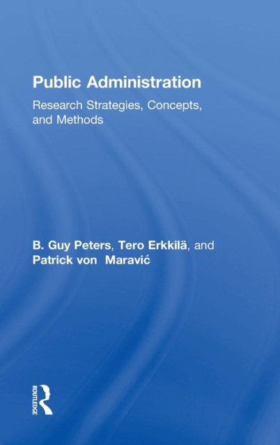 Public Administration : Research Strategies, Concepts, and Methods, Hardback Book