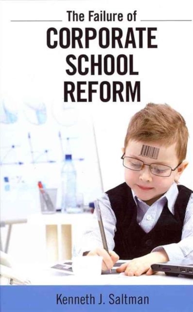 Failure of Corporate School Reform, Hardback Book