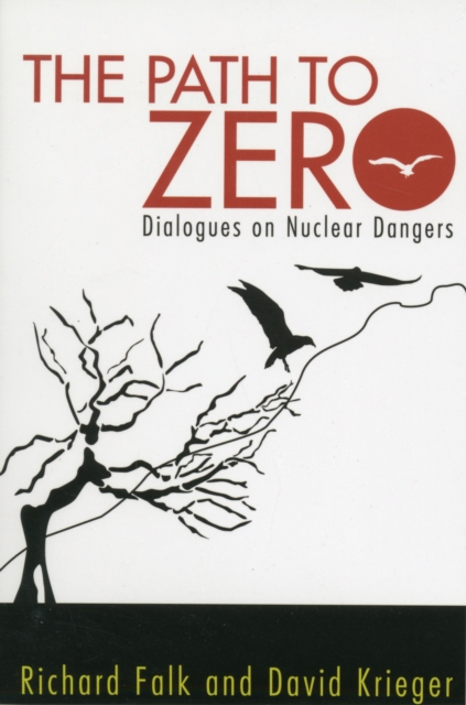 Path to Zero : Dialogues on Nuclear Dangers, Paperback / softback Book