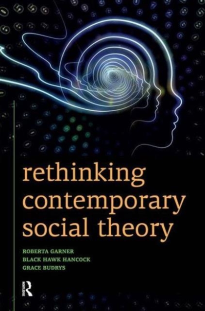 Rethinking Contemporary Social Theory, Paperback / softback Book