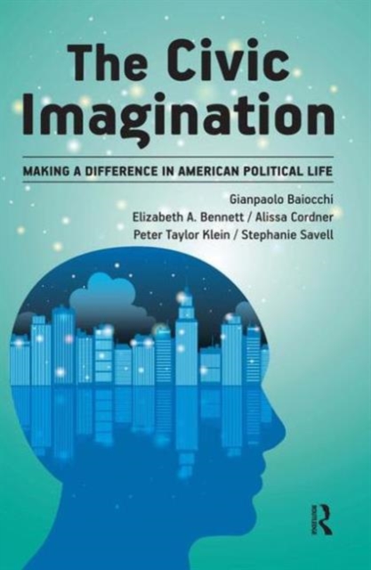 Civic Imagination : Making a Difference in American Political Life, Paperback / softback Book
