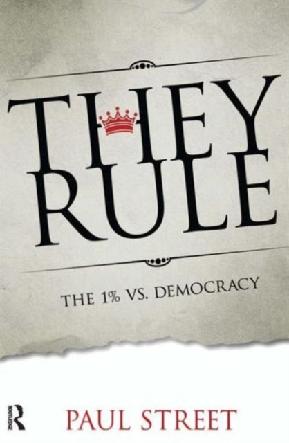 They Rule : The 1% vs. Democracy, Paperback / softback Book