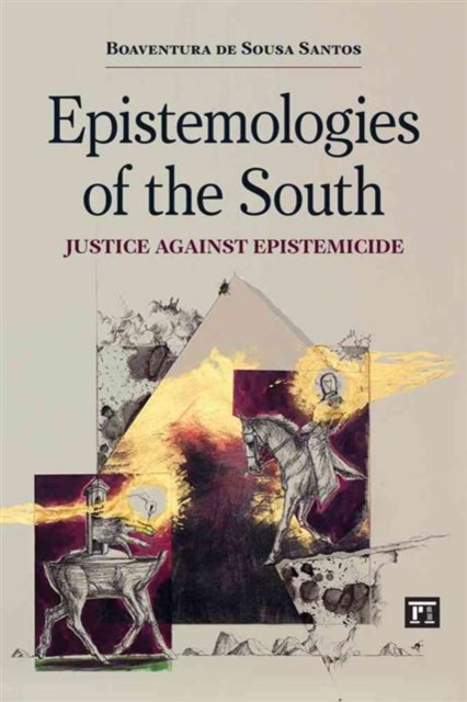 Epistemologies of the South : Justice Against Epistemicide, Paperback / softback Book