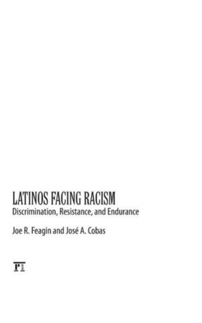 Latinos Facing Racism : Discrimination, Resistance, and Endurance, Hardback Book