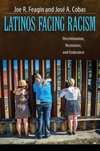 Latinos Facing Racism : Discrimination, Resistance, and Endurance, Paperback / softback Book