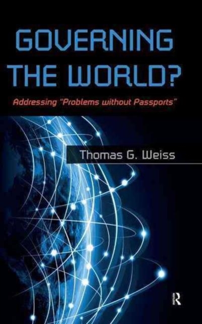 Governing the World? : Addressing "Problems Without Passports", Hardback Book
