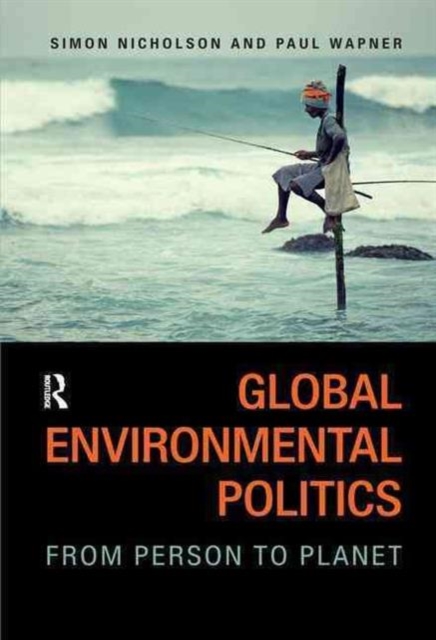 Global Environmental Politics : From Person to Planet, Hardback Book