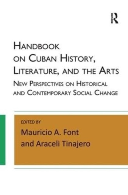 Handbook on Cuban History, Literature, and the Arts : New Perspectives on Historical and Contemporary Social Change, Paperback / softback Book