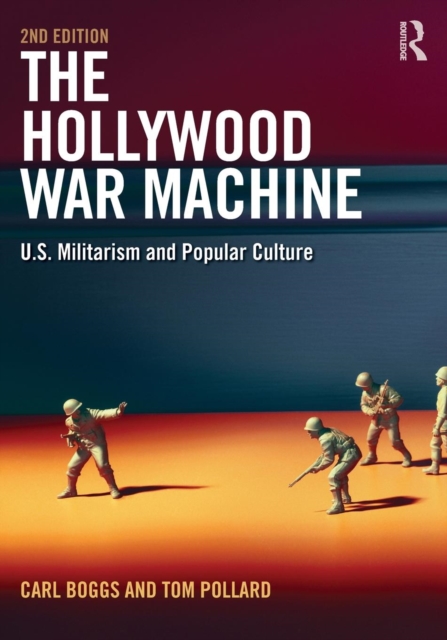 The Hollywood War Machine : U.S. Militarism and Popular Culture, Paperback / softback Book