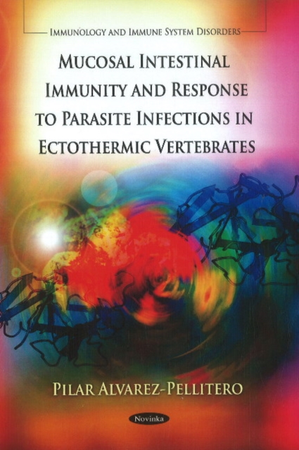 Mucosal Intestinal Immunity & Response to Parasite Infections in Ectothermic Vertebrates, Paperback / softback Book