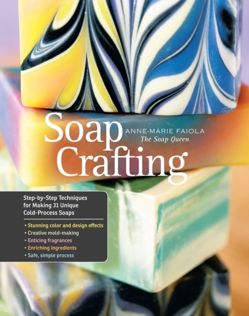 Soap Crafting : Step-by-Step Techniques for Making 31 Unique Cold-Process Soaps, Spiral bound Book