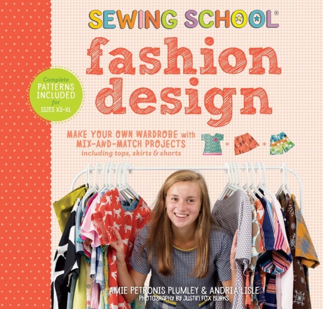 Sewing School ® Fashion Design : Make Your Own Wardrobe with Mix-and-Match Projects Including Tops, Skirts & Shorts, Spiral bound Book