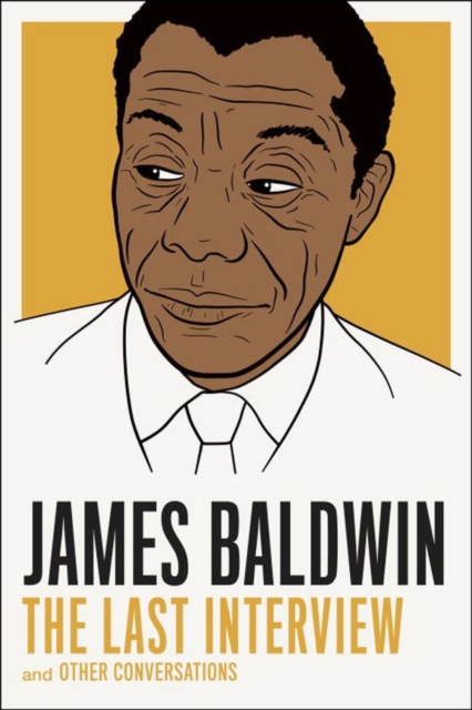 James Baldwin: The Last Interview : And Other Conversations, Paperback / softback Book