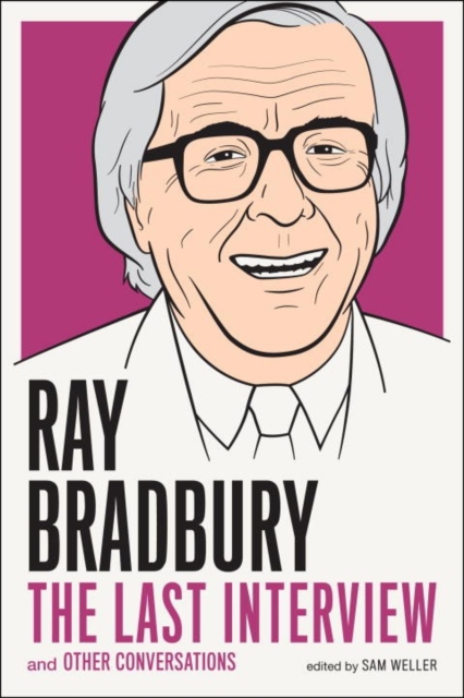 Ray Bradbury: The Last Interview : And Other Conversations, Paperback / softback Book