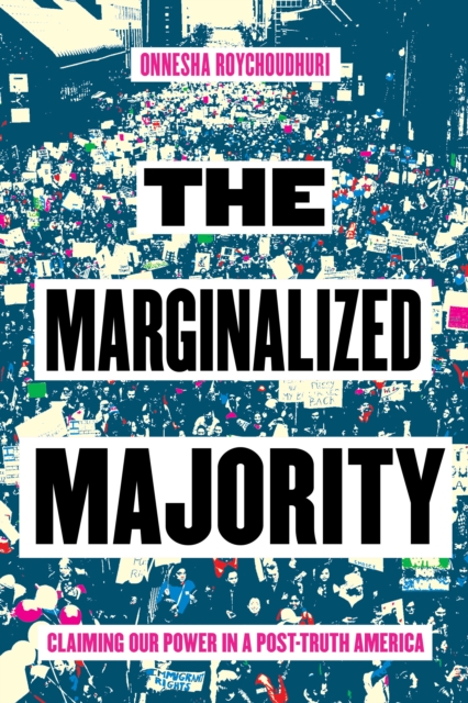 The Marginalized Majority : Claiming Our Power in Post-Truth America, Paperback / softback Book