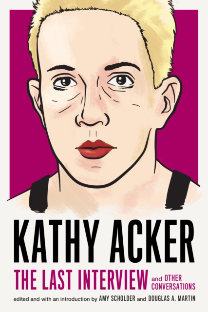 Kathy Acker: The Last Interview, EPUB eBook