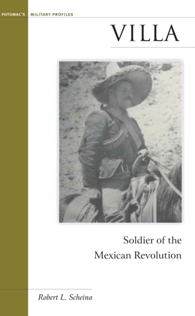 Villa : Soldier of the Mexican Revolution, EPUB eBook