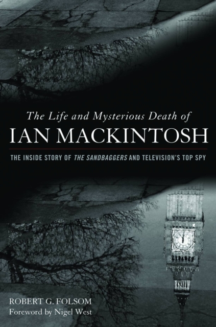 Life and Mysterious Death of Ian MacKintosh : The Inside Story of The Sandbaggers and Television's Top Spy, PDF eBook