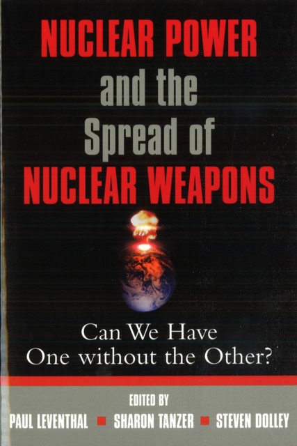 Nuclear Power and the Spread of Nuclear Weapons : Can We Have One without the Other?, EPUB eBook
