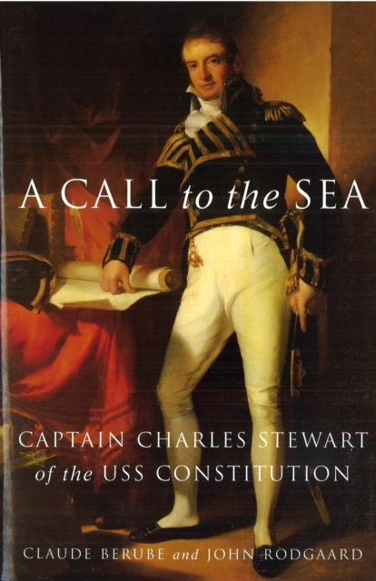 Call to the Sea : Captain Charles Stewart of the USS Constitution, EPUB eBook