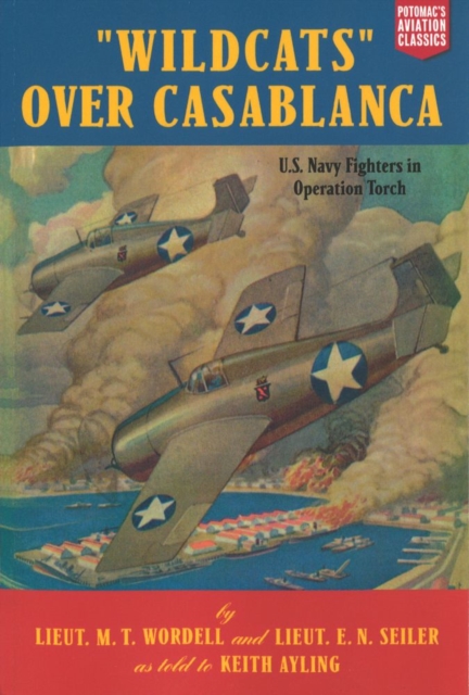 Wildcats Over Casablanca : U.S. Navy Fighters in Operation Torch, EPUB eBook