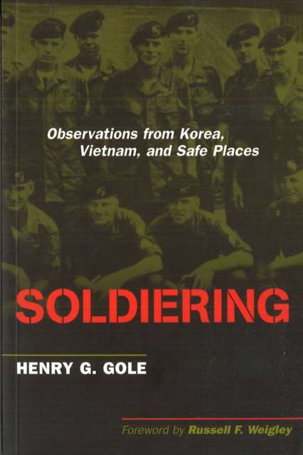 Soldiering : Observations from Korea, Vietnam, and Safe Places, EPUB eBook
