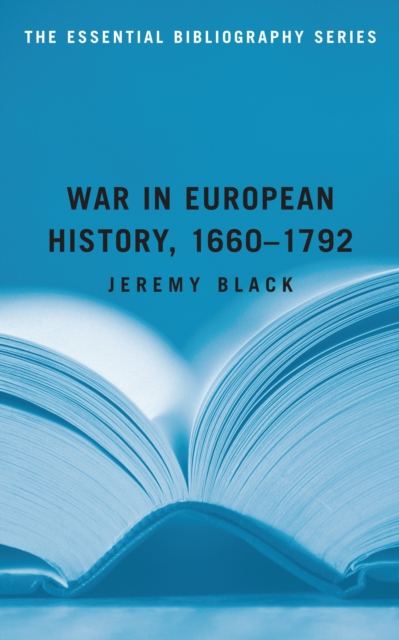 War in European History, 1660-1792 : The Essential Bibliography, EPUB eBook